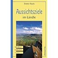 Aussichtsziele im L�ndle: Wandern, Entdecken, Erleben