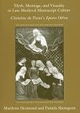 Myth, Montage, and Visuality in Late Medieval Manuscript Culture: Christine de Pizan's Epistre Othea