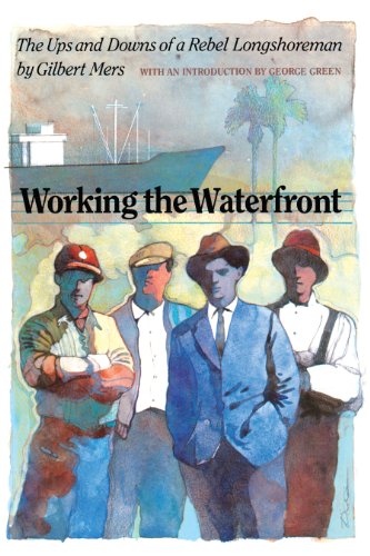 Working the Waterfront: The Ups and Downs of a Rebel Longshoreman
