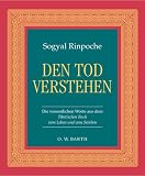  : Den Tod verstehen: Die wesentlichen Worte aus dem 'Tibetischen Buch vom Leben und Sterben'