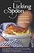 Licking the Spoon: A Memoir of Food, Family, and Identity