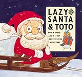 Lazy Santa & Toto : how a sheep and a stray sneeze saved Christmas
