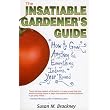 The Insatiable Gardeners Guide: How to Grow Anything  Everything Indoors, Year Round ~ Susan M. Brackney