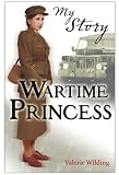 Wartime Princess (My Royal Story)