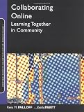 Collaborating Online: Learning Together in Community (Jossey-Bass Guides to Online Teaching and Learning)
