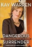 Dangerous Surrender: What It Takes to Change Your World