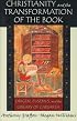 Christianity and the Transformation of the Book: Origen, Eusebius, and the Library of Caesarea