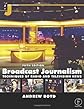 Broadcast Journalism: Techniques of Radio and TV News (Journalism Media Manual)