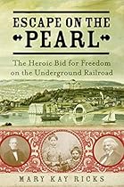Escape on the Pearl: The Heroic Bid for Freedom on the Underground Railroad