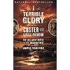 A Terrible Glory: Custer and the Little Bighorn - the Last Great Battle of the American West