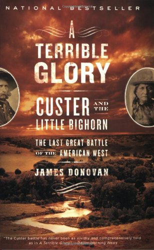 A Terrible Glory: Custer and the Little Bighorn - the Last Great Battle of the American West [Paperback]