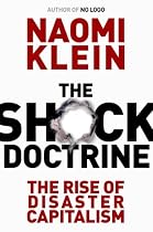 The Shock Doctrine: The Rise of Disaster Capitalism