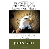 Feathers On the Wings Of Love and Hate: Let the Gun Speak