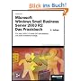 Microsoft Windows Small Business Server 2003 R2 - Das Praxisbuch: F�r Vista, Outlook 2007, Windows Server 2003 SP2 und SharePoint 3.0