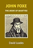 John Foxe : the Book of martyrs