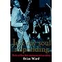 Just My Soul Responding: Rhythm and Blues, Black Consciousness and Race Relations Since 1945