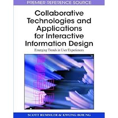Collaborative Technologies and Applications for Interactive Information Design: Emerging Trends in User Experiences (Premier Reference Source)