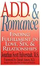 A.D.D. & Romance: Finding Fulfillment in Love, Sex, & Relationships