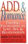 A.D.D. & Romance: Finding Fulfillment in Love, Sex, & Relationships