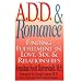 A.D.D. & Romance: Finding Fulfillment in Love, Sex, & Relationships