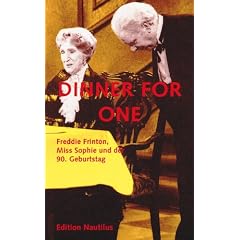 Dinner for one: Freddie Frinton, Miss Sophie und der 90. Geburtstag