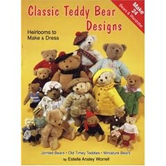 Classic Teddy Bear Designs: Heirlooms to Make & Dress