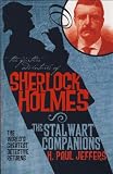 The Further Adventures of Sherlock Holmes : The Stalwart Companions: 6 (Further Advent/Sherlock Holmes)