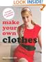Make Your Own Clothes: 20 Custom Fit Patterns to Sew
