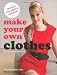 Make Your Own Clothes: 20 Custom Fit Patterns to Sew