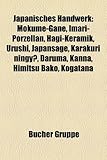 Japanisches Handwerk: Mokume-Gane, Imari-Porzellan, Hagi-Keramik, Urushi, Japansage, Karakuri Ningy, Daruma, Kanna, Himitsu Bako, Kogatana-