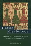 Norse Mythology: A Guide to Gods, Heroes, Rituals, and Beliefs