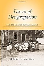 Dawn of Desegregation: J. A. De Laine and Briggs v. Elliott