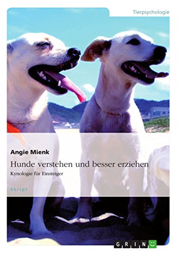 Hunde verstehen und besser erziehen: Kynologie für Einsteiger (German Edition)