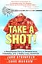 Take a Shot!: A Remarkable Story of Perseverance, Friendship, and a Really Crazy Adventure