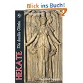 Hekate: Die dunkle G�ttin. Geschichte & Gegenwart