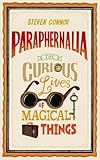 Paraphernalia : the curious lives of magical things