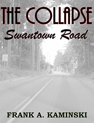 THE COLLAPSE: Swantown Road, by Frank Kaminski