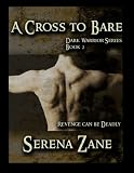 A Cross to Bare (Dark Warrior Series)