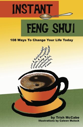 Instant Feng Shui: 108 Ways To change Your Life Today