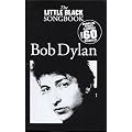The little black Songbook: BOB DYLAN inkl. Plektrum -- �ber 60 Songs des K�nstlers in einem Band mit den kompletten Texten und Gitarrenakkorden im praktischen Taschenformat (Noten / sheet music)