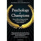 Psychology of Champions: How to Win at Sports and Life with the Focus Edge of Super-Athletes