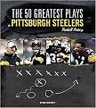 The 50 Greatest Plays in Pittsburgh Steelers Football History (Hardcover)