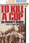 To Kill a Cop