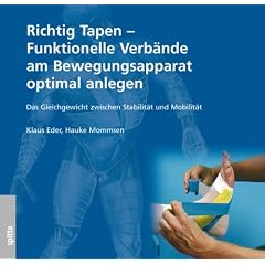 Richtig Tapen. Funktionelle Verb�nde am Bewegungsapparat optimal anlegen: Das Gleichgewicht zwischen Stabilit�t und Mobilit�t