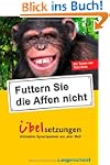 Futtern Sie die Affen nicht! �belsetz...