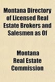 Montana Directory of Licensed Real Estate Brokers and Salesmen as of