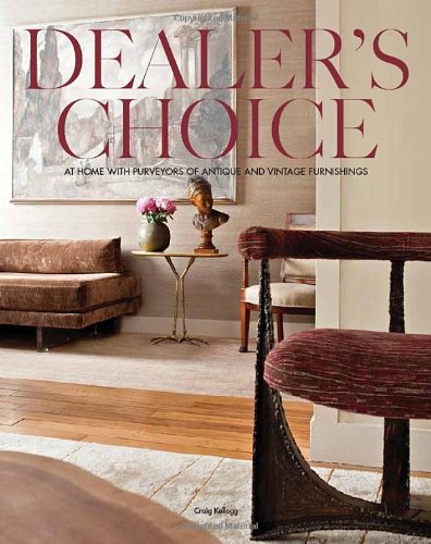 Dealer's Choice: At Home With Purveyors Of Antique And Vintage Furnishings