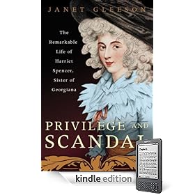 Privilege and Scandal: The Remarkable Life of Harriet Spencer, Sister of Georgiana