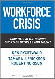 Buy : Workforce Crisis: How to Beat the Coming Shortage of Skills And Talent