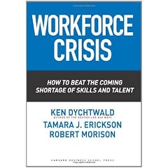 Workforce Crisis: How to Beat the Coming Shortage of Skills And Talent